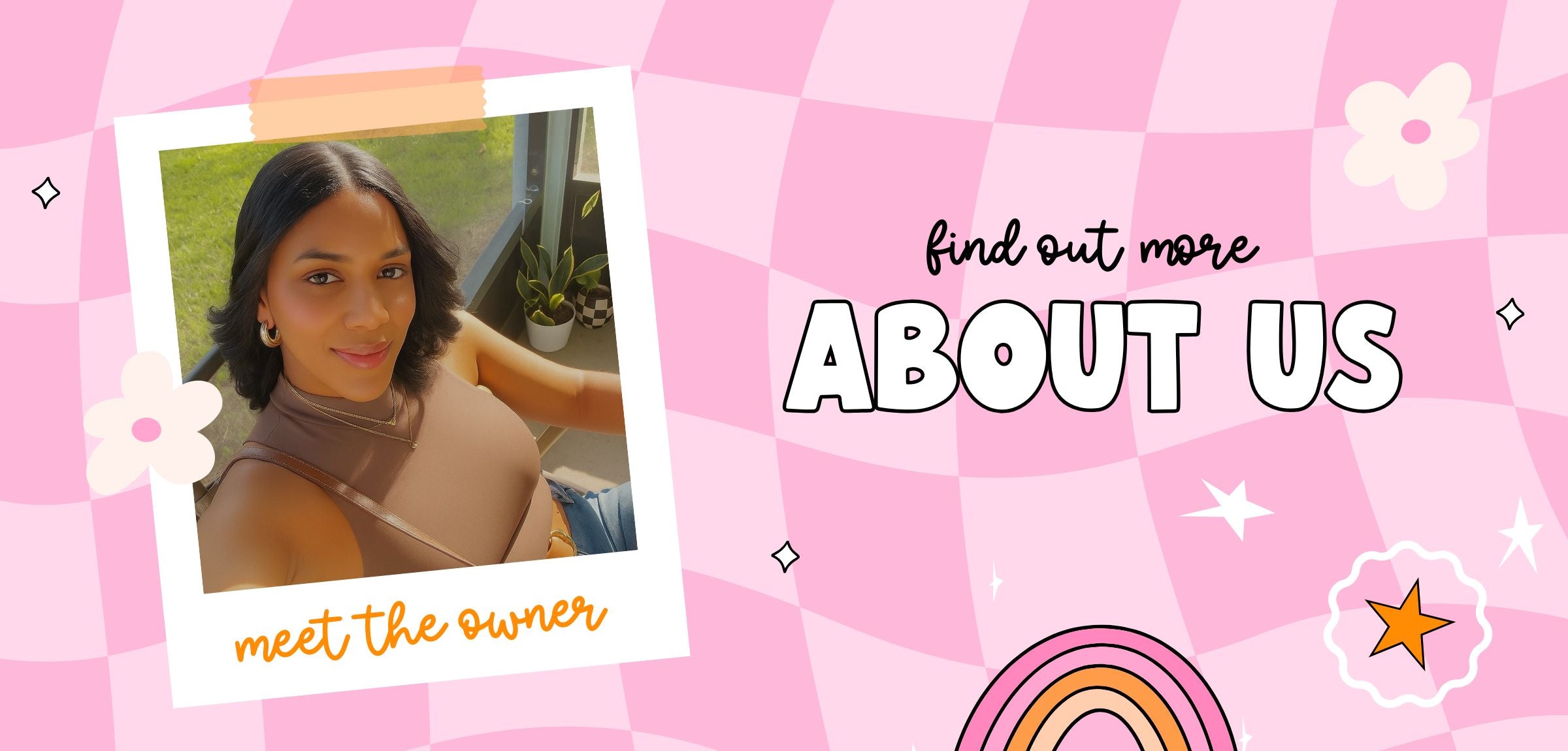 Pink checkered background with a photo of the owner of the store and text inviting viewers to 'meet the owner' and 'find out more about us'.